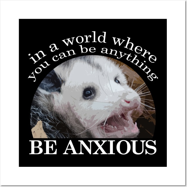Be Anxious Opossum Wall Art by giovanniiiii